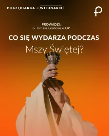 WEBINAR Co się wydarza podczas mszy świętej?  o.Tomasz Grabowski, dominikanin